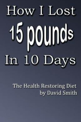 Cover of How I Lost 15 Pounds in 10 Days
