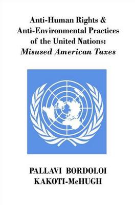 Book cover for Anti-Human Rights & Anti-Environmental Practices of the United Nations
