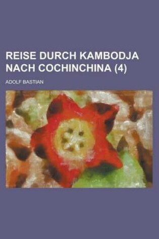 Cover of Reise Durch Kambodja Nach Cochinchina (4)