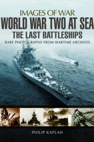 Cover of World War Two at Sea: The Last Battleships