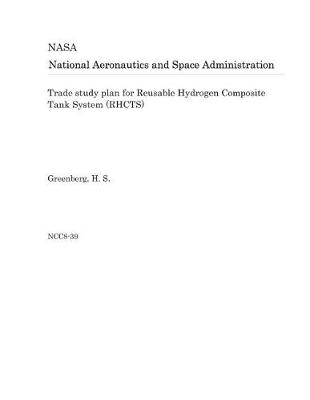 Book cover for Trade Study Plan for Reusable Hydrogen Composite Tank System (Rhcts)