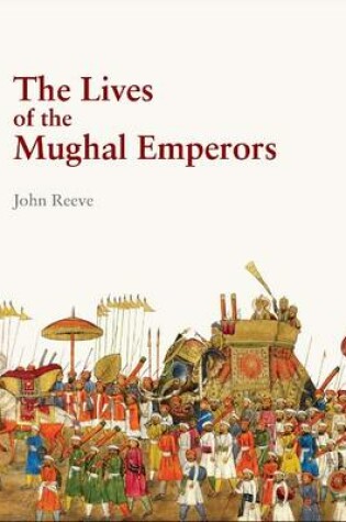 Cover of The Lives of the Mughal Emperors