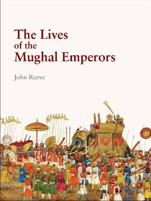 Book cover for The Lives of the Mughal Emperors