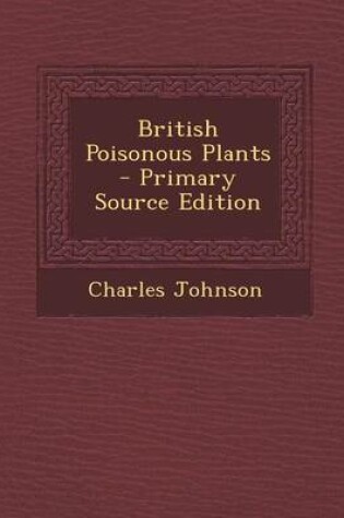 Cover of British Poisonous Plants - Primary Source Edition