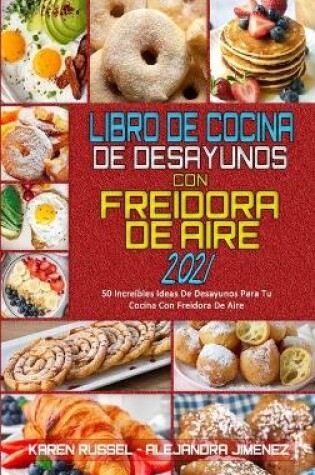 Cover of Libro De Cocina De Desayunos Con Freidora De Aire 2021