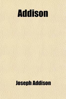 Book cover for Addison; Selections from Addison's Papers Contributed to the Spectator