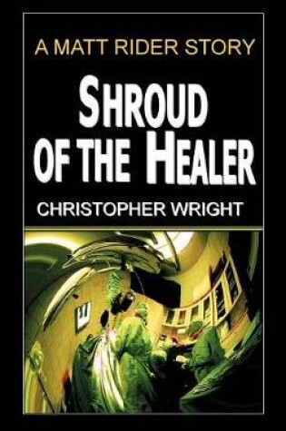 Cover of Shroud of the Healer, a Matt Rider Detective Thriller