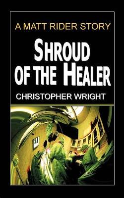 Book cover for Shroud of the Healer, a Matt Rider Detective Thriller