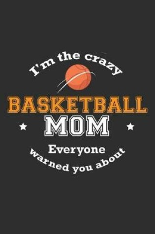 Cover of I'm The Crazy Basketball Mom Everyone Warned You About