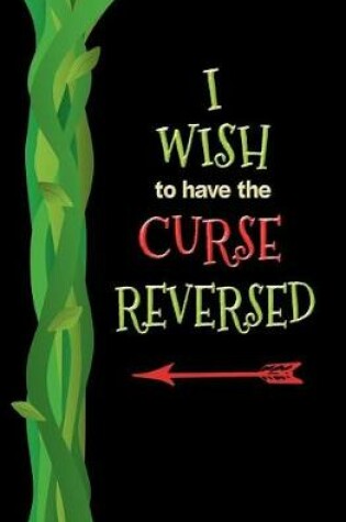 Cover of I Wish to Have the Curse Reversed