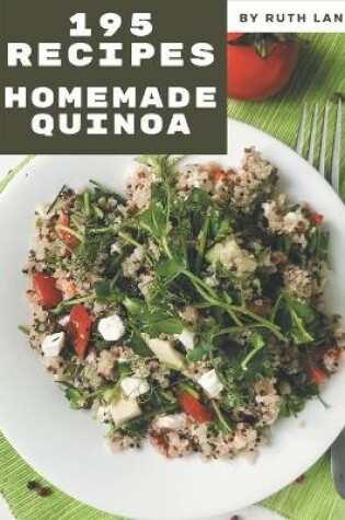 Cover of 195 Homemade Quinoa Recipes