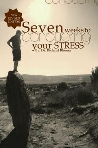 Cover of Seven Weeks To Conquering Your Stress