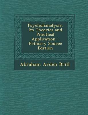 Book cover for Psychohanalysis, Its Theories and Practical Application