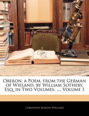 Book cover for Oberon, a Poem, from the German of Wieland. by William Sotheby, Esq. in Two Volumes. ..., Volume 1