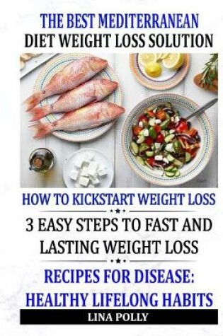 Cover of The Best Mediterranean Diet Weight Loss Solution