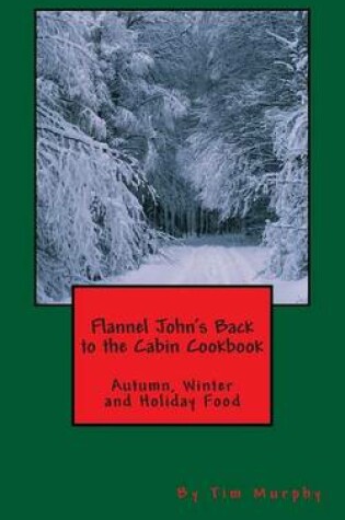 Cover of Flannel John's Back to the Cabin Cookbook