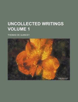 Book cover for Uncollected Writings Volume 1