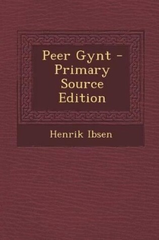 Cover of Peer Gynt - Primary Source Edition