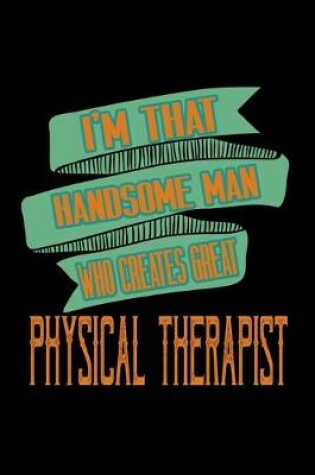 Cover of I'm that handsome man who creates great physical therapist