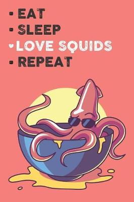 Book cover for Eat Sleep Love Squids Repeat