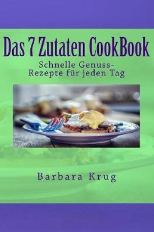 Cover of Das 7 Zutaten CookBook
