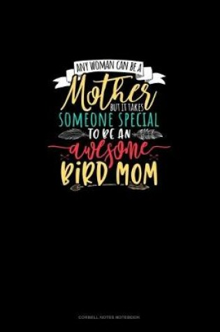 Cover of Any Woman Can Be A Mother But It Takes Someone Special To Be An Awesome Mama Bird