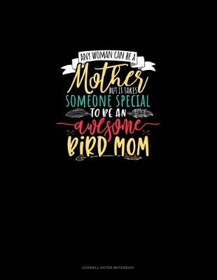 Cover of Any Woman Can Be A Mother But It Takes Someone Special To Be An Awesome Mama Bird