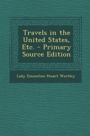 Cover of Travels in the United States, Etc. - Primary Source Edition