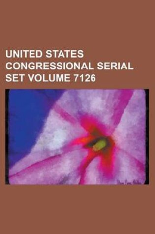 Cover of United States Congressional Serial Set Volume 7126