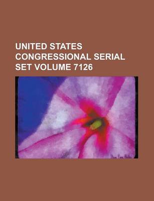 Book cover for United States Congressional Serial Set Volume 7126