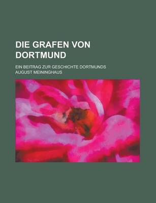 Book cover for Die Grafen Von Dortmund; Ein Beitrag Zur Geschichte Dortmunds