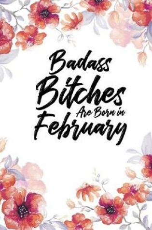 Cover of Badass Bitches Are Born In February