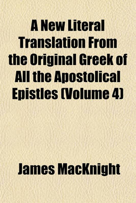Book cover for A New Literal Translation from the Original Greek of All the Apostolical Epistles (Volume 4)