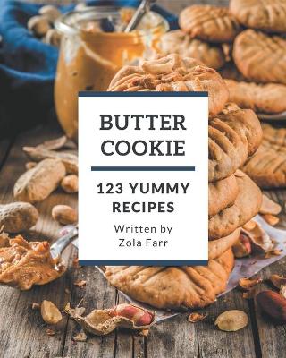 Cover of 123 Yummy Butter Cookie Recipes