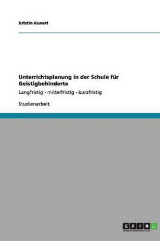 Cover of Unterrichtsplanung in der Schule für Geistigbehinderte