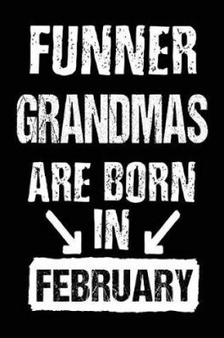 Cover of Funner Grandmas Are Born In February