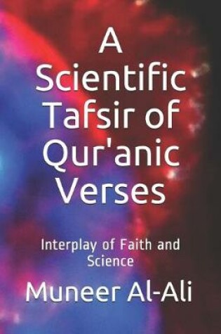 Cover of A Scientific Tafsir of Qur'anic Verses