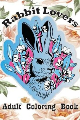 Cover of Rabbit Lovers Adult Coloring Book