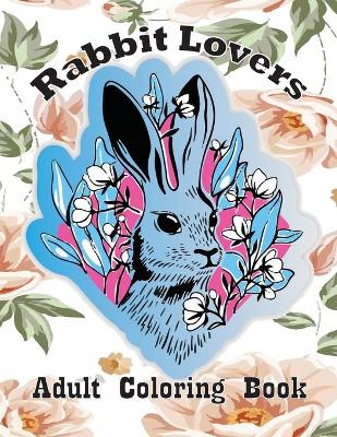 Book cover for Rabbit Lovers Adult Coloring Book