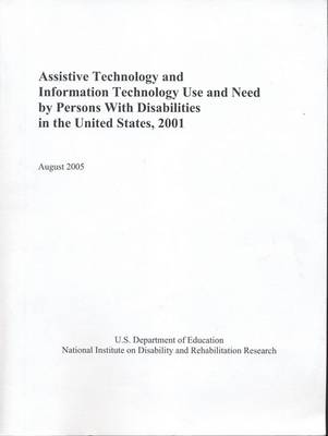 Book cover for Assistive Technology and Information Technology Use and Need by Persons with Disabilities in the United States, 2001