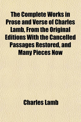 Book cover for The Complete Works in Prose and Verse of Charles Lamb, from the Original Editions with the Cancelled Passages Restored, and Many Pieces Now