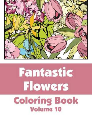 Book cover for Fantastic Flowers Coloring Book (Volume 10)