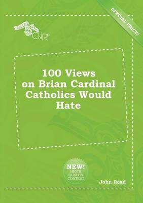 Book cover for 100 Views on Brian Cardinal Catholics Would Hate