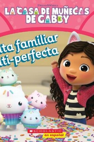 Cover of La Casa de Muñecas de Gabby: Visita Familiar Gati-Perfecta (Gabby's Dollhouse: Purr-Fect Family Visit)