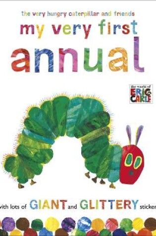 Cover of The Very Hungry Caterpillar and Friends: My Very First Annual