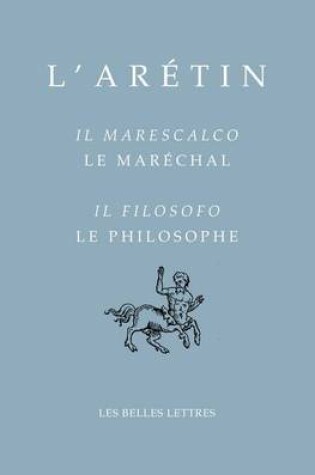 Cover of L'Aretin, Il Marescalco/Le Marechal-Il Filosofo/Le Philosophe