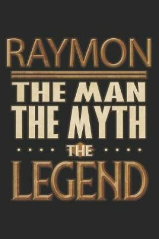 Cover of Raymon The Man The Myth The Legend