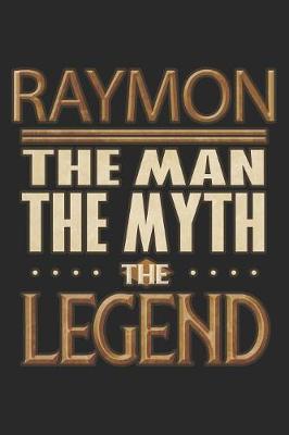 Book cover for Raymon The Man The Myth The Legend