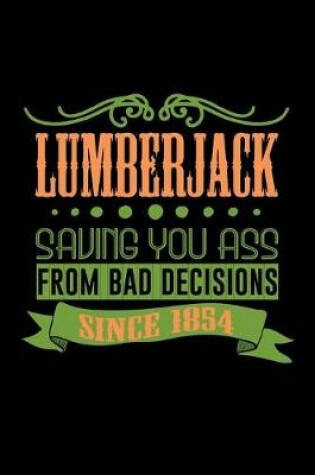 Cover of Lumberjack saving you ass from bad decisions since 1854