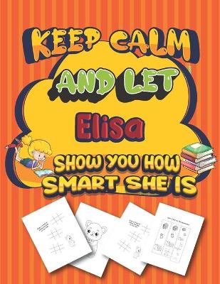 Book cover for keep calm and let Elisa show you how smart she is